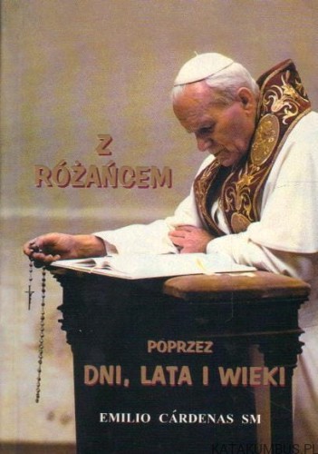 Z różańcem poprzez dni, lata i wieki. EMILIO CARDENAS SM