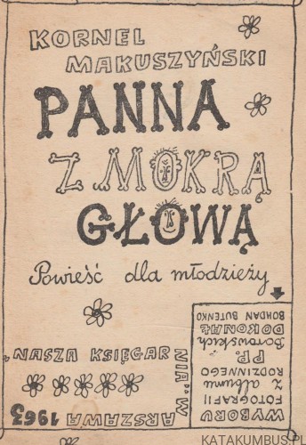 Panna z Mokrą Głową. KORNEL MAKUSZYŃSKI