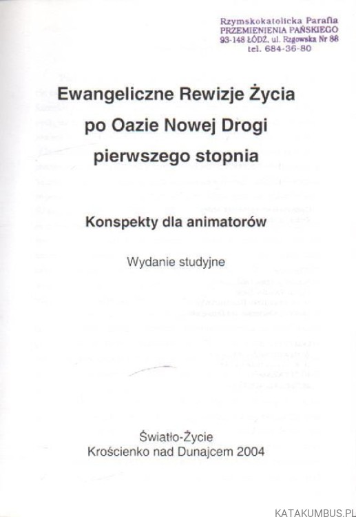 Ewangelicznie Rewizje Życia po Oazie Nowej Drogi pierwszego stopnia . Konspekty dla animatorów. KS. MAREK SĘDEK
