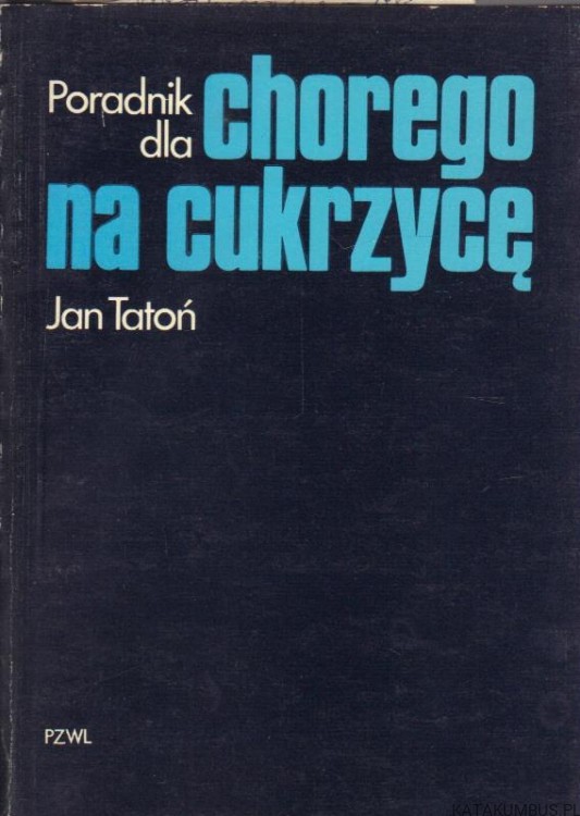 Poradnik dla chorego na cukrzycę. JAN TATOŃ