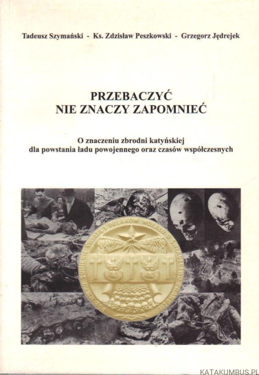 Przebaczyć nie znaczy zapomnieć. PRACA ZBIOROWA