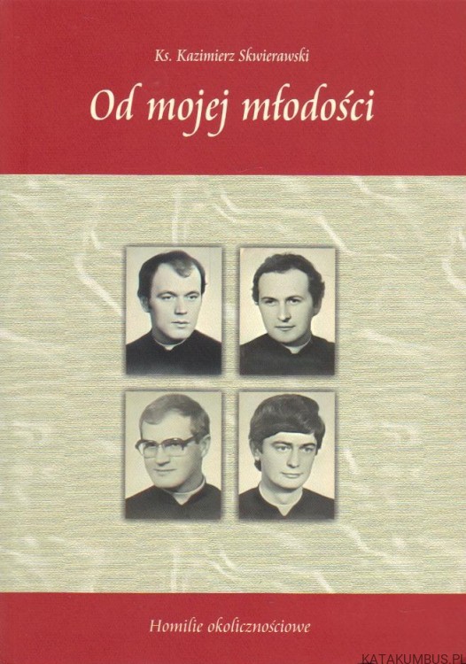 Od mojej młodości. Ks. KAZIMIERZ SKWIERAWSKI