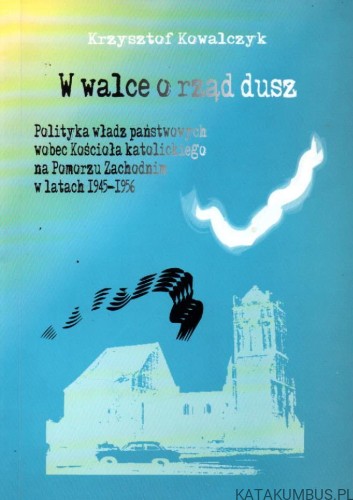 W walce o rząd dusz. KRZYSZTOF KOWALCZYK