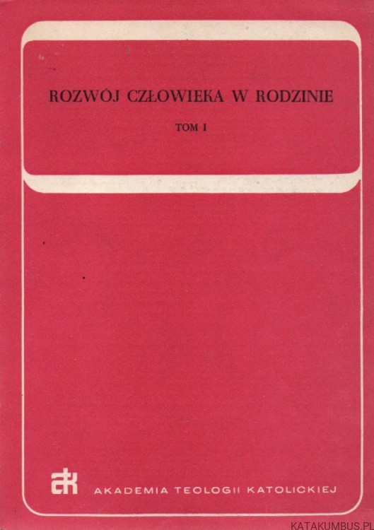 Rozwój człowieka w rodzinie. TOM I. PRACA ZBIOROWA