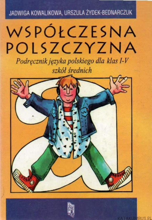 Współczesna polszczyzna. JADWIGA KOWALIKOWA, URSZULA ŻYDEK-BEDNARCZUK