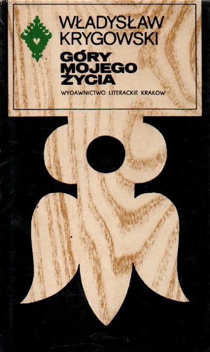 Góry mojego życia. WŁADYSŁAW KRYGOWSKI
