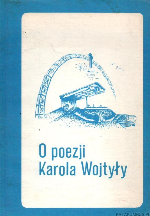 O poezji Karola Wojtyły. ELŻBIETA FELIKSIAK