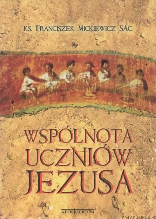 Wspólnota uczniów Jezusa. Ks.  FRANCISZEK MICKIEWICZ SAC