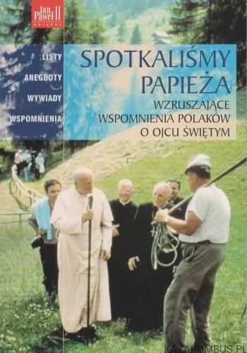 Spotkaliśmy papieża. Red. PAWEŁ ZUCHNIEWICZ