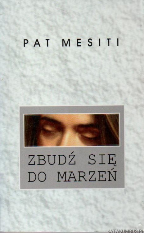 Zbudź się do marzeń. PAT MESITI. (id: 45729)