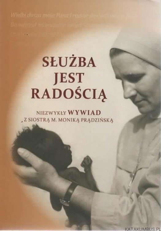 Służba jest radością. S.M. DAMIANA SZMIDT, S.M. JOANNA PODESZWA