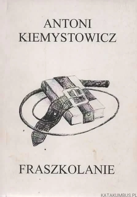 Fraszkolanie. ANTONI KIEMYSTOWICZ