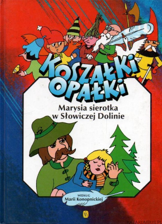 Koszałki Opałki. Marysia sierotka w Słowiczej Dolinie. PRACA ZBIOROWA