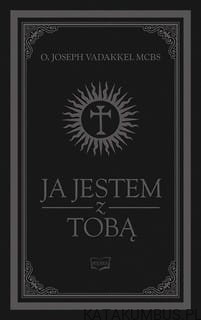 Ja Jestem z Tobą. O. JOSEPH VADAKKEL MCBS