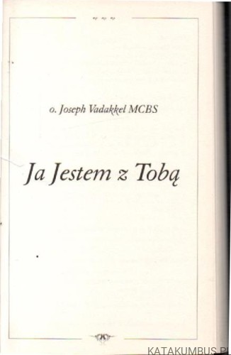 Ja Jestem z Tobą. O. JOSEPH VADAKKEL MCBS
