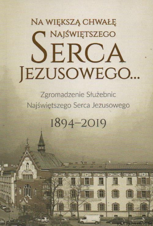 Na większą chwałę Najświętszego Serca Jezusowego. PRACA ZBIOROWA