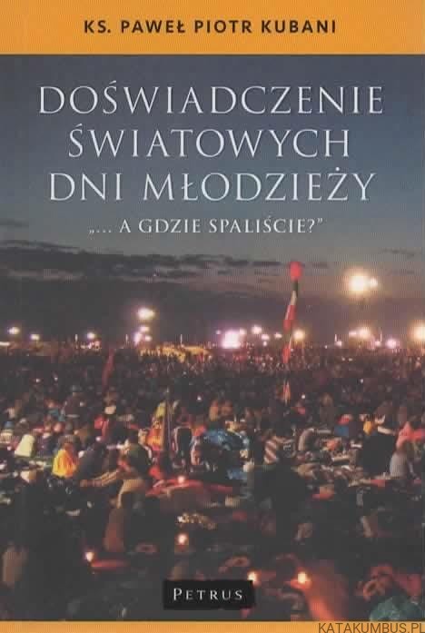 Doświadczenie światowych dni młodzieży. A gdzie spaliście? Ks. PAWEŁ PIOTR KUBANI