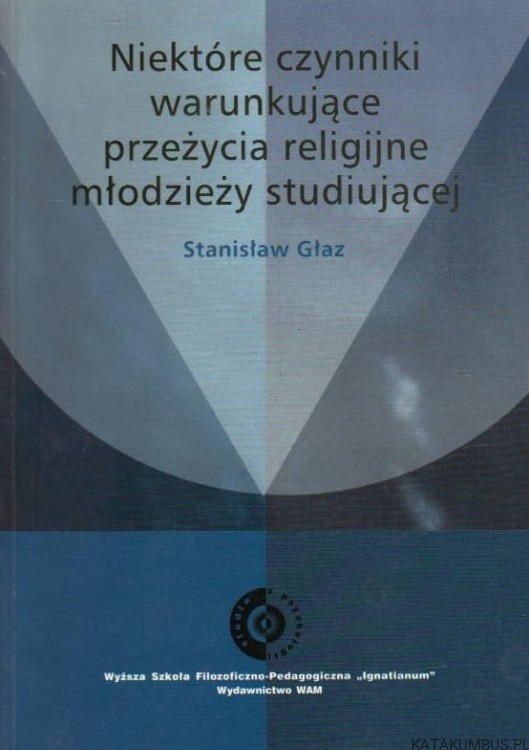Niektóre czynniki warunkujące przeżycia religijne młodzieży studiującej. STANISŁAW GŁAZ