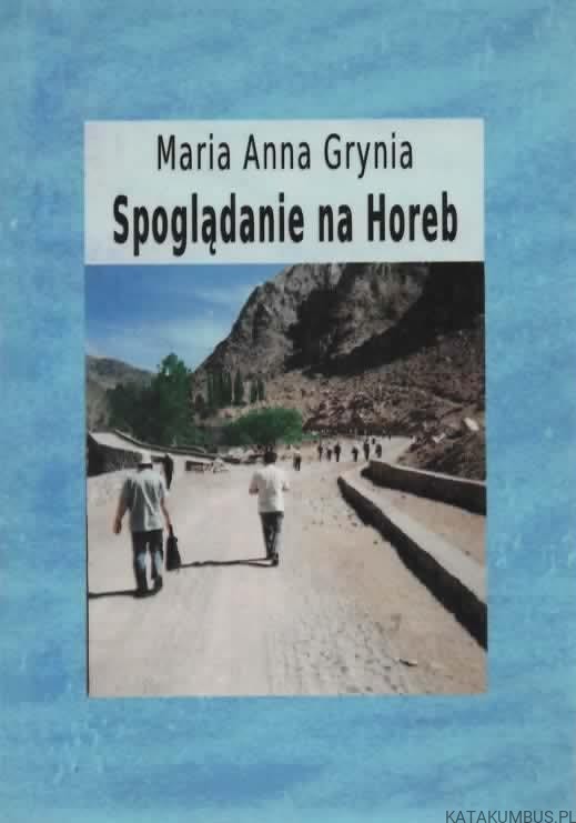 Spoglądanie na Horeb. MARIA ANNA GRYNIA