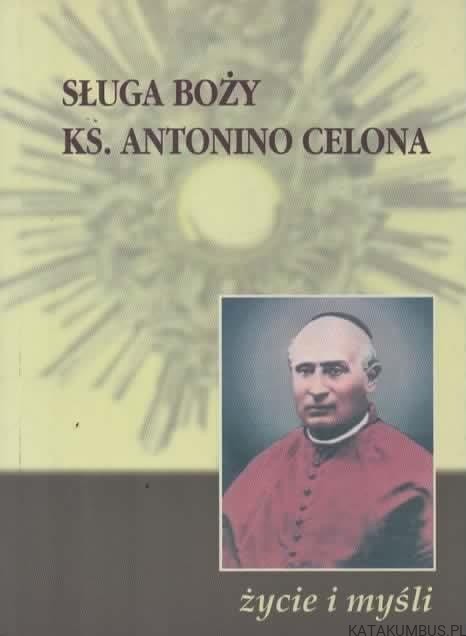 Sługa Boży ks. Antonino Celona. Życie i myśli. GIUSEPPE FOTI