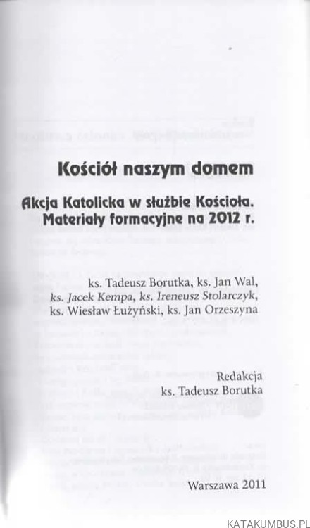 Kościół naszym domem. Akcja Katolicka w służbie Kościoła. Materiały formacyjne na 2012 r. PRACA ZBIOROWA