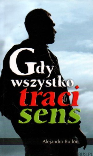 Gdy wszystko traci sens. ALEJANDRO BULLÓN