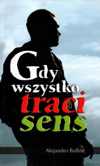 Gdy wszystko traci sens. ALEJANDRO BULLÓN