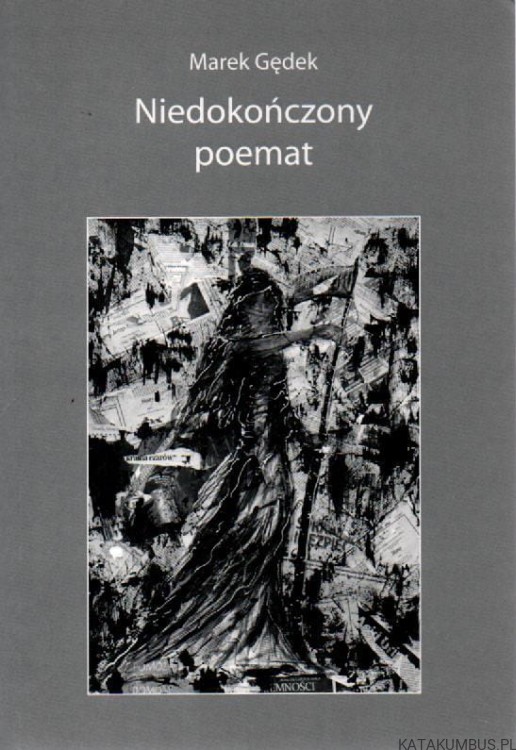 Niedokończony poemat. MAREK GĄDEK