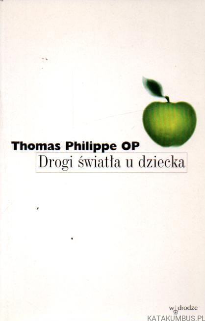 Drogi światła u dziecka. THOMAS PHILIPPE OP