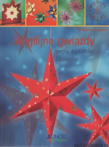 Wigilijne gwiazdy. Magia kształtów i kolorów. KATHLEEN LUTZNER