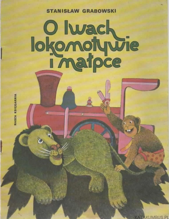 O lwach, lokomotywie i małpce. STANISŁAW GRABOWSKI
