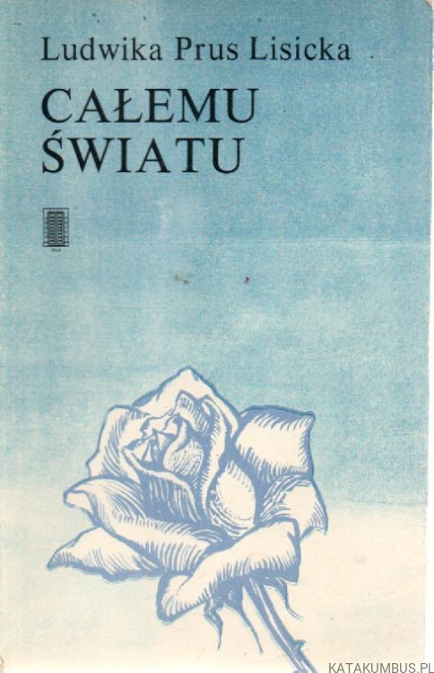 Całemu światu. LUDWIKA PRUS LISICKA