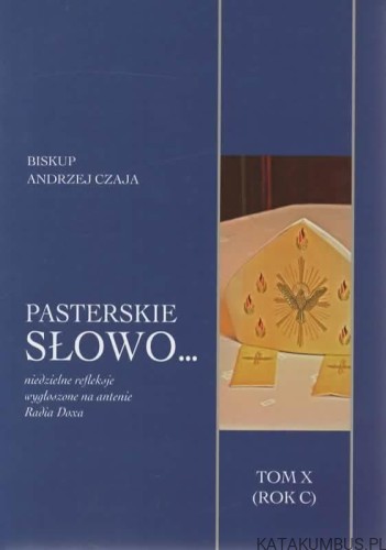 Pasterskie słowo... Tom X (Rok C). Bp ANDRZEJ CZAJA
