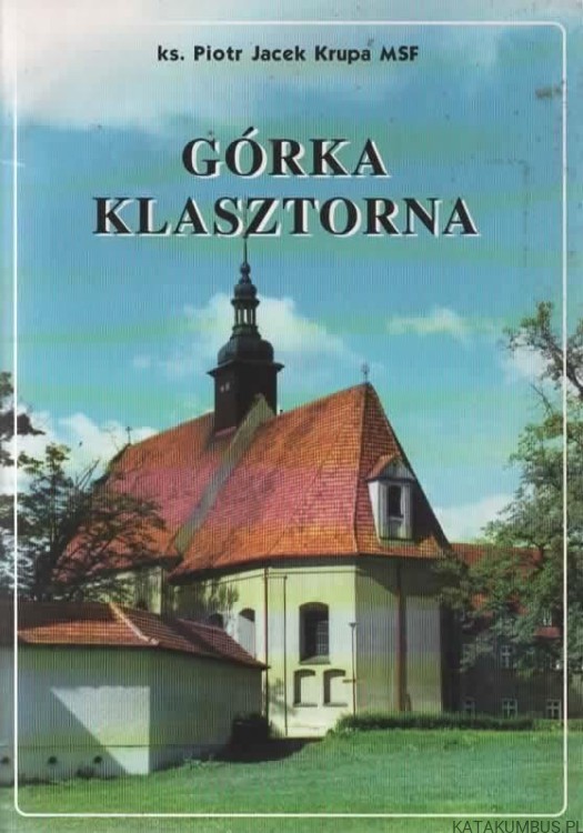 Górka klasztorna. ks. JACEK KRUPA MSF
