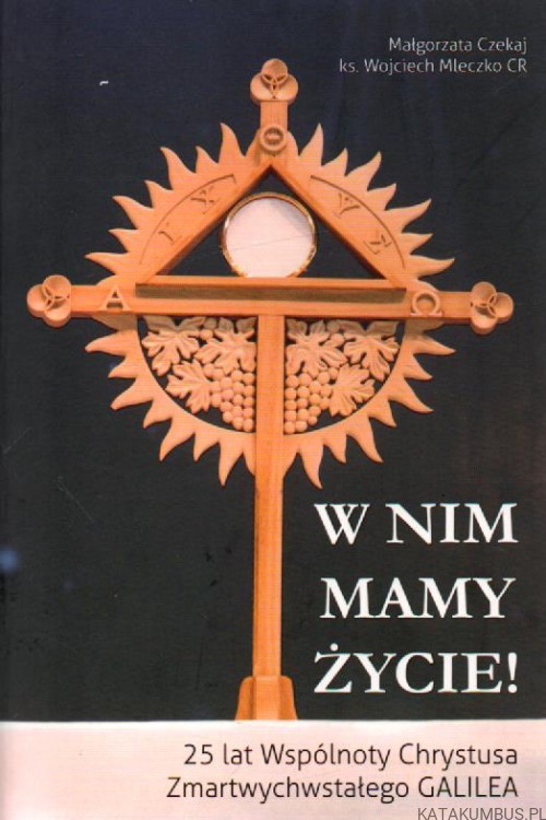 W nim mamy życie. MAŁGORZATA CZEKAJ, Ks. WOJCIECH MLECZKO CR