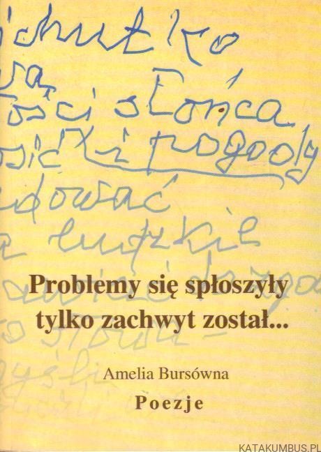 Problemy się spłoszyły tylko zachwyt został... AMELIA BURSÓWNA
