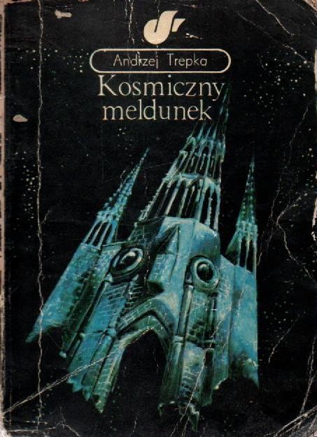 Kosmiczny Meldunek. ANDRZEJ TREPKA
