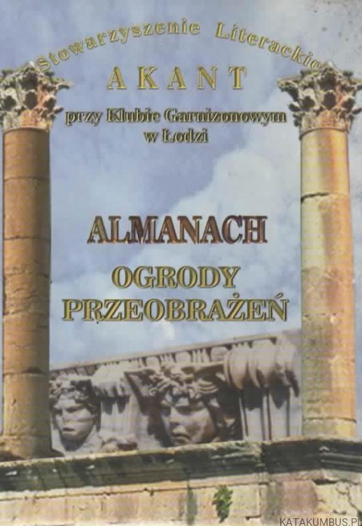 Almanach. Ogrody przeobrażeń. PRACA ZBIOROWA