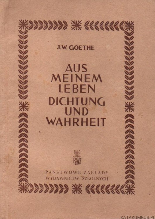 Aus meinem leben dichtung und wahrheit. J.W. GOETHE