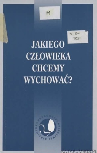 Jakiego człowieka chcemy wychować? PRACA ZBIOROWA