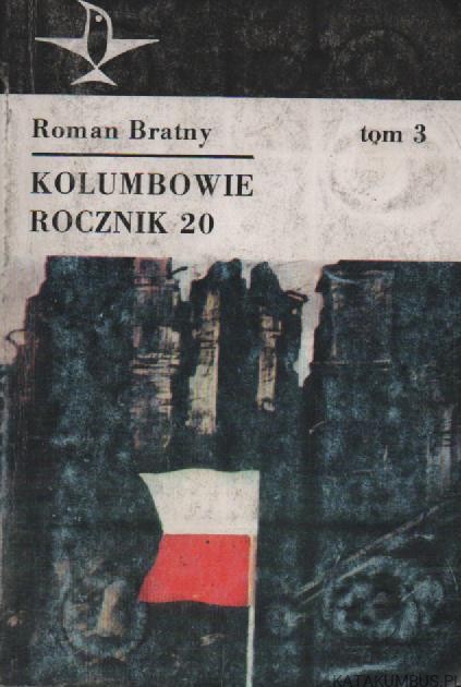 Kolumbowie rocznik 20. Tom III. ROMAN BRATNY