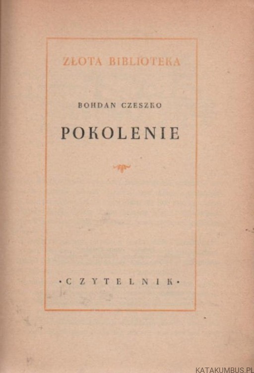 Pokolenie. BOHDAN CZESZKO