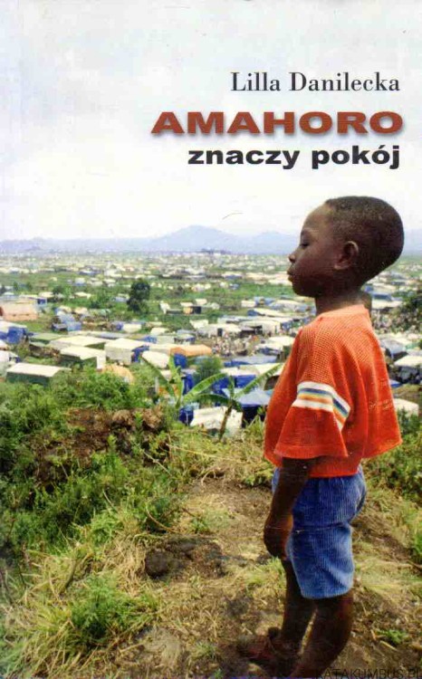 Amahoro znaczy pokój. LILLA DANILECKA