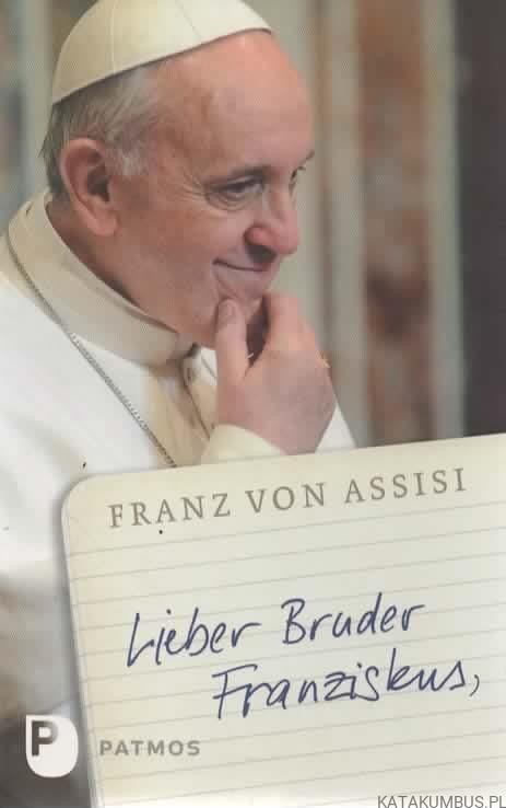 Lieber Bruder Franziskus. FRANZ VON ASSISI (j. niemiecki)