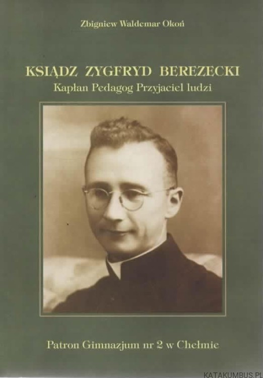 Ksiądz Zygfryd Berezecki. ZBIGNIEW WALDEMAR OKOŃ
