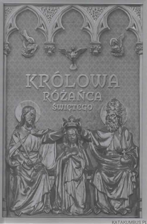 Królowa różańca świętego. BOGUSŁAW BAJOR, MICHAŁ WIKIEŁ