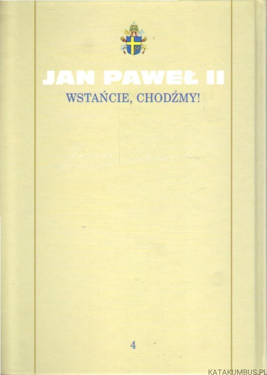 Wstańcie, chodźmy! JAN PAWEŁ II