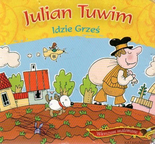 Idzie Grześ. JULIAN TUWIM