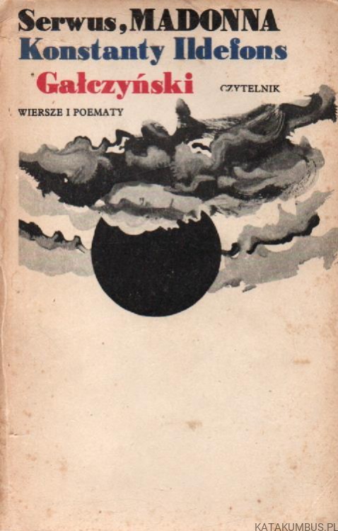 Serwus, Madonna. Wiersze i poematy. KONSTANTY ILDEFONS GAŁCZYŃSKI