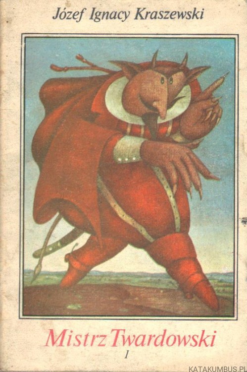 Mistrz Twardowski. Tom I. JÓZEF IGNACY KRASZEWSKI